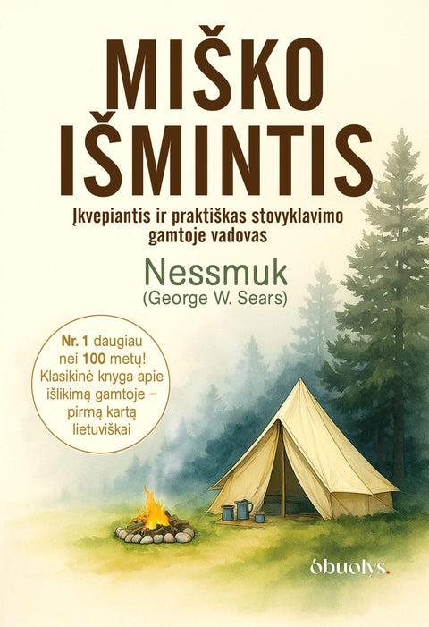 MIŠKO IŠMINTIS: įkvepiantis ir praktiškas stovyklavimo gamtoje vadovas – pirmą kartą lietuviškai - OBUOLYS