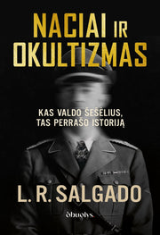 NACIAI IR OKULTIZMAS: slaptos ceremonijos, paslaptingi simboliai ir šešėlinė Trečiojo reicho istorija - OBUOLYS