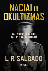 NACIAI IR OKULTIZMAS: slaptos ceremonijos, paslaptingi simboliai ir šešėlinė Trečiojo reicho istorija - OBUOLYS