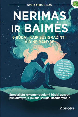 NERIMAS IR BAIMĖS: 6 būdai, kaip susigrąžinti vidinę ramybę – praktinis savipagalbos vadovas - OBUOLYS