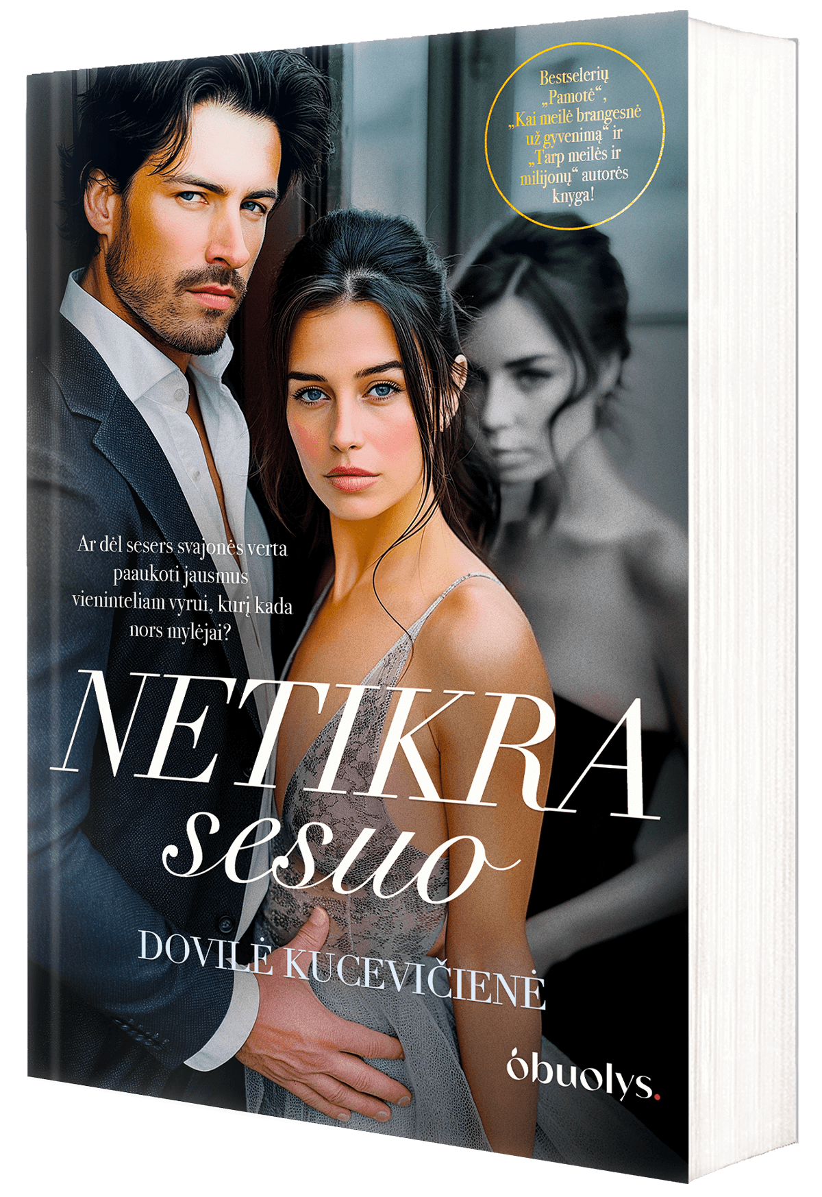 NETIKRA SESUO: ar dėl sesers svajonės verta paaukoti jausmus vieninteliam vyrui, kurį kada nors mylėjai... - OBUOLYS