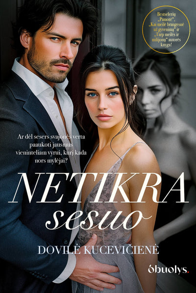 NETIKRA SESUO: ar dėl sesers svajonės verta paaukoti jausmus vieninteliam vyrui, kurį kada nors mylėjai... - OBUOLYS