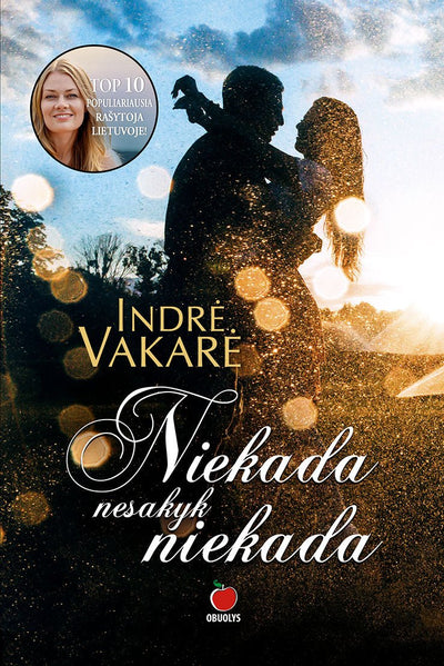 NIEKADA NESAKYK NIEKADA: tarp meilės ir neapykantos – tik vienas žingsnis - OBUOLYS