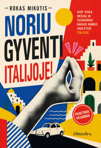Noriu gyventi Italijoje! Ne tik nuotykis, bet ir praktiškas gidas + autografas!