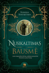 NUSIKALTIMAS IR BAUSMĖ: Fiodoro Dostojevskio šedevras, įrašytas į pasaulinės literatūros aukso fondą - OBUOLYS