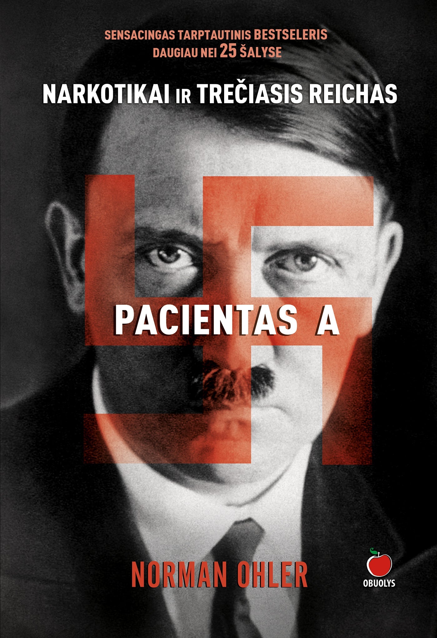 PACIENTAS A. NARKOTIKAI IR TREČIASIS REICHAS: sensacingas tarptautinis bestseleris daugiau nei 25 šalyse - OBUOLYS