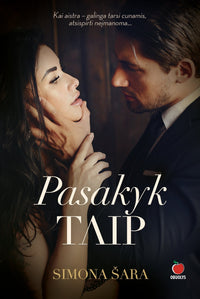 PASAKYK TAIP: kai aistra – galinga tarsi cunamis, atsispirti neįmanoma... Audringa meilės ir neapykantos istorija - OBUOLYS