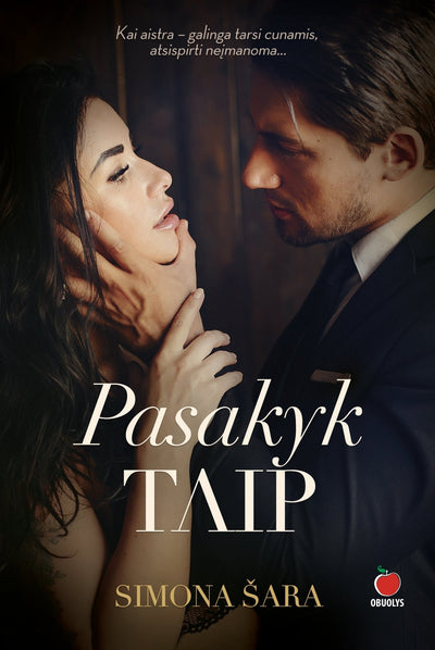 PASAKYK TAIP: kai aistra – galinga tarsi cunamis, atsispirti neįmanoma... Audringa meilės ir neapykantos istorija - OBUOLYS
