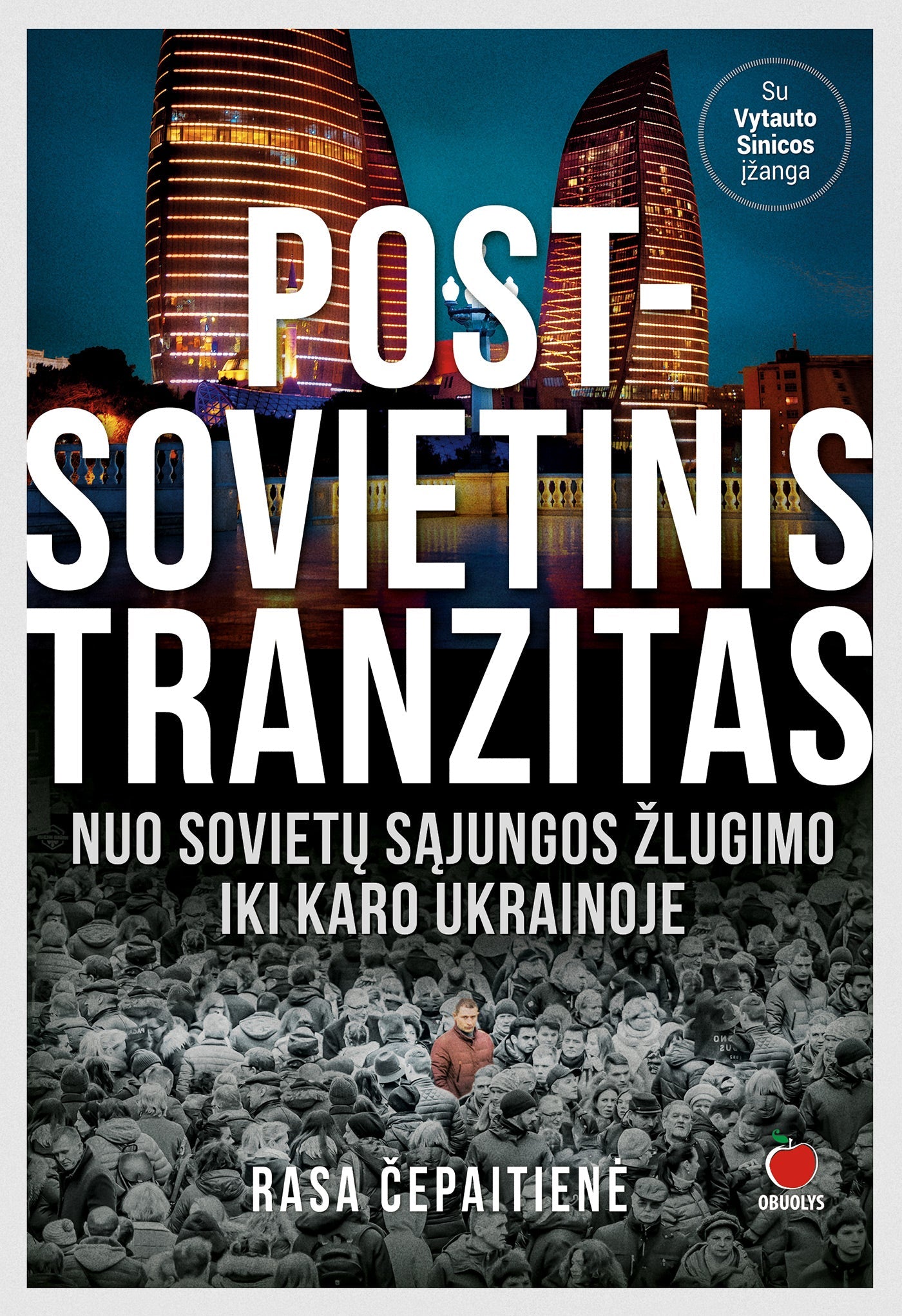 POST - SOVIETINIS TRANZITAS: žvilgsnis į buvusias Sovietų Sąjungos respublikas + politologo dr. Vytauto Sinicos įžanga - OBUOLYS