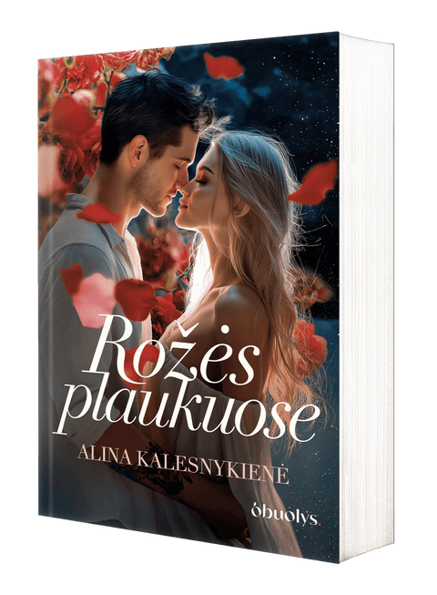 ROŽĖS PLAUKUOSE: jausmingas meilės romanas apie drąsius pasirinkimus, paslaptis ir vyrą, kuris viską pakeičia + AUTOGRAFAS - OBUOLYS