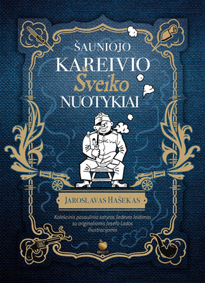 ŠAUNIOJO KAREIVIO ŠVEIKO NUOTYKIAI – kolekcinis riboto tiražo literatūros šedevro leidimas su originaliomis Josefo Lados iliustracijomis - OBUOLYS