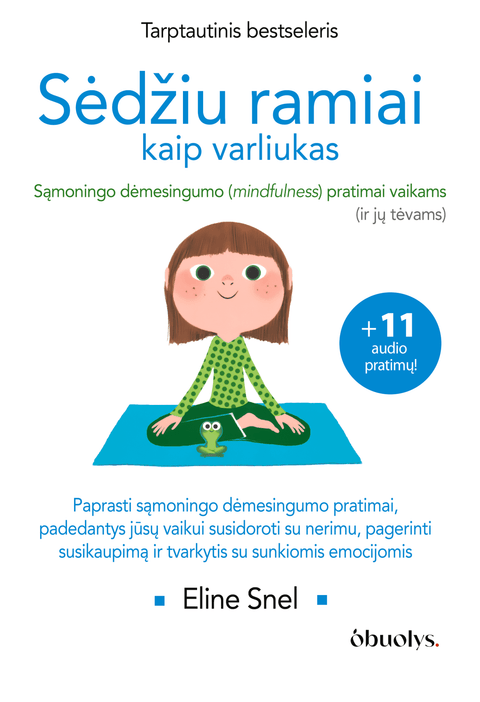 SĖDŽIU RAMIAI KAIP VARLIUKAS: tarptautinis bestseleris – sąmoningo dėmesio sutelkimo (mindfulness) ir meditacijos pratimai vaikams (ir jų tėvams) - OBUOLYS