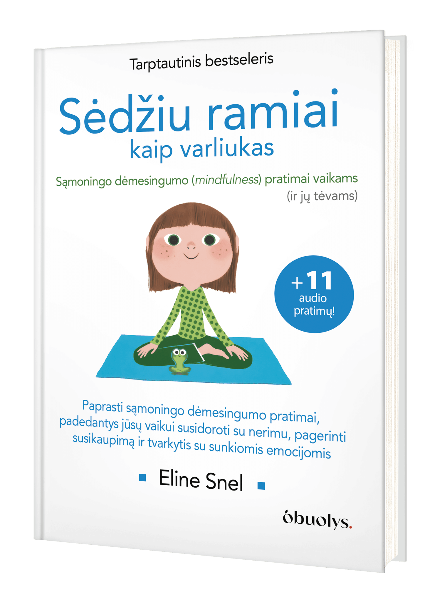 SĖDŽIU RAMIAI KAIP VARLIUKAS: tarptautinis bestseleris – sąmoningo dėmesio sutelkimo (mindfulness) ir meditacijos pratimai vaikams (ir jų tėvams) - OBUOLYS