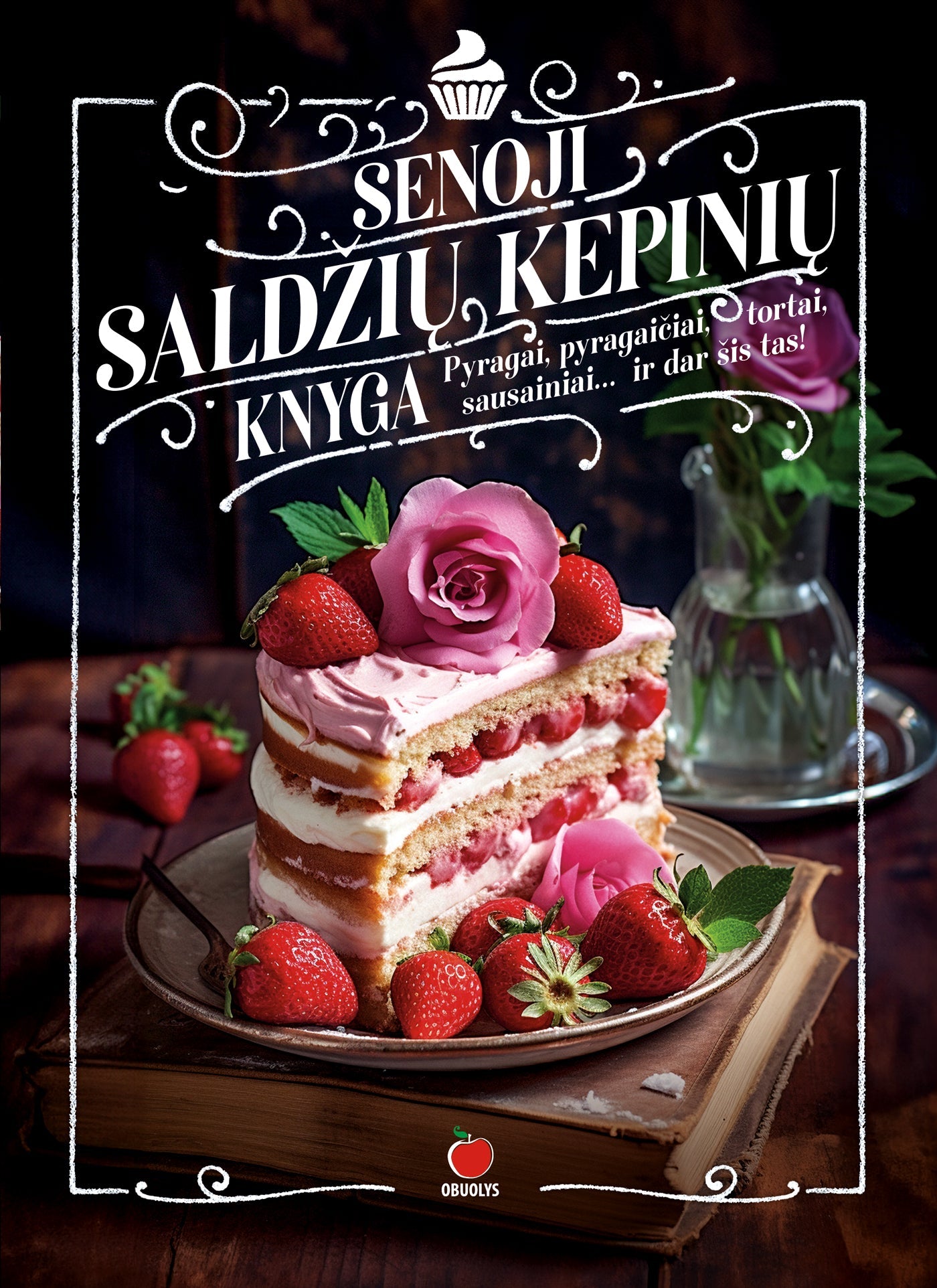 SENOJI SALDŽIŲ KEPINIŲ KNYGA: net 600 įvairių kepinių receptų + metalizuoti kampai + šilko juostelė - OBUOLYS