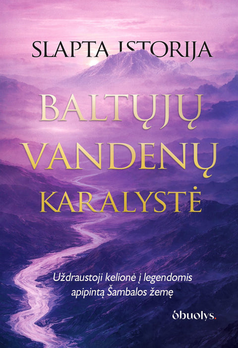SLAPTA ISTORIJA. BALTŲJŲ VANDENŲ KARALYSTĖ: ezoterinės klasikos knyga apie Šambalą - OBUOLYS
