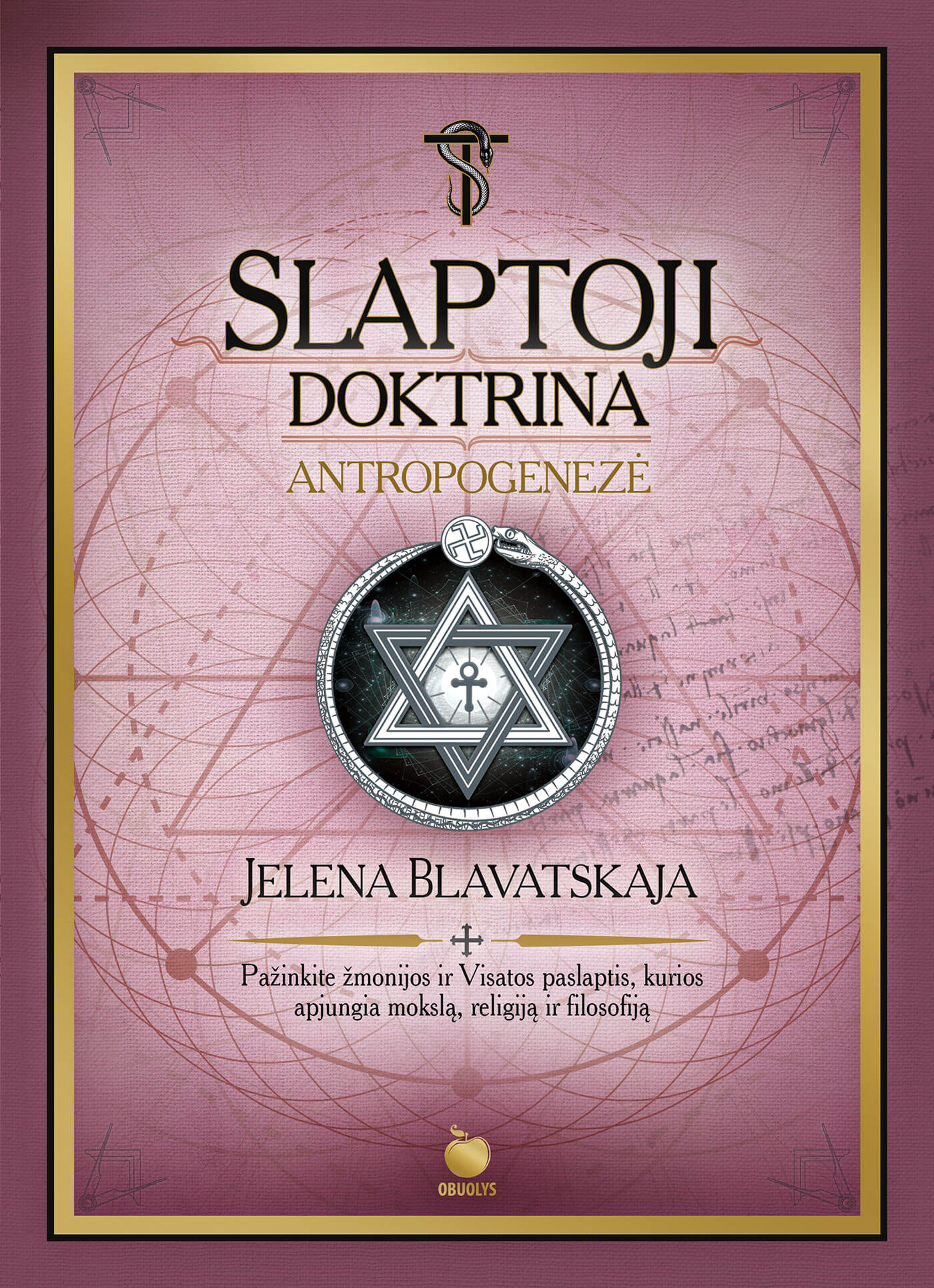 SLAPTOJI DOKTRINA. ANTROPOGENEZĖ – Jelenos Blavatskajos teosofijos šedevras (II tomas) - OBUOLYS