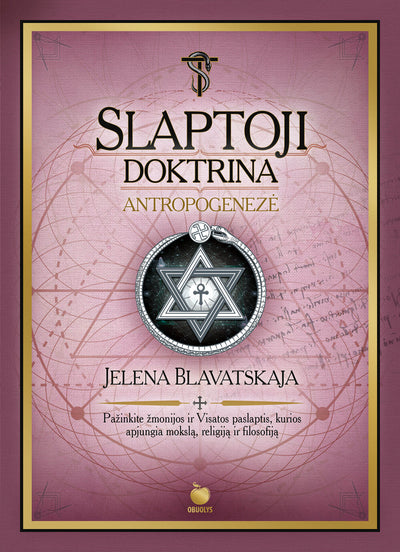 SLAPTOJI DOKTRINA. ANTROPOGENEZĖ – Jelenos Blavatskajos teosofijos šedevras (II tomas) - OBUOLYS