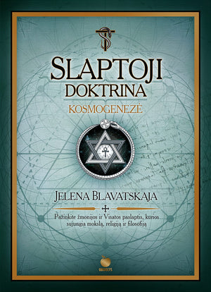 SLAPTOJI DOKTRINA. KOSMOGENEZĖ – Jelenos Blavatskajos teosofijos šedevras (I tomas) - OBUOLYS