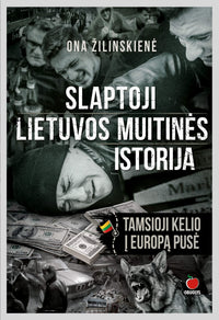 SLAPTOJI LIETUVOS MUITINĖS ISTORIJA. TAMSIOJI KELIO Į EUROPĄ PUSĖ: tikri faktai, įvykiai ir žmonės + autentiški kadrai - OBUOLYS