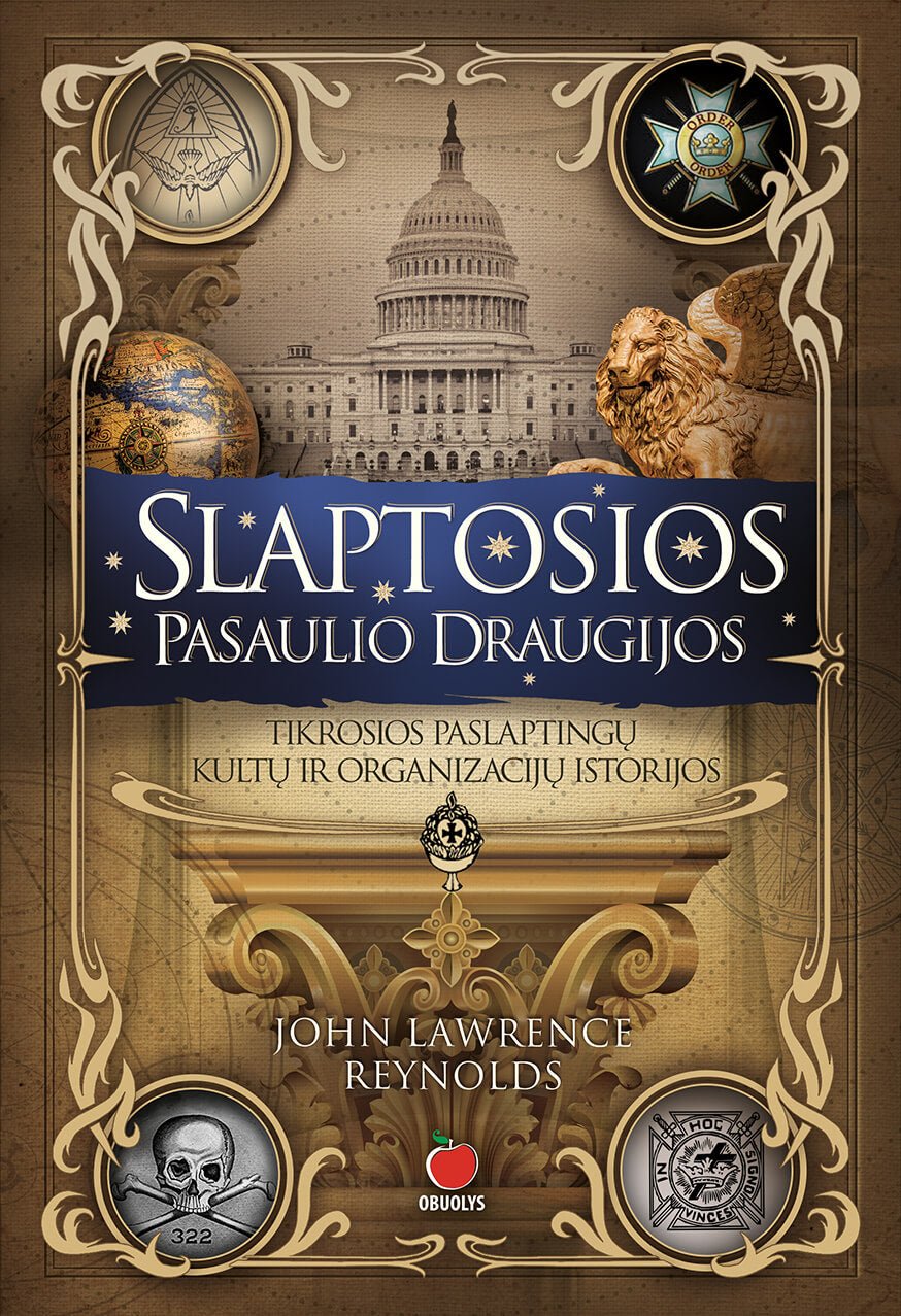 SLAPTOSIOS PASAULIO DRAUGIJOS: visa tiesa apie organizacijas, kurios valdo pasaulį ir stovi įtakingiausių žmonių užnugaryje - OBUOLYS