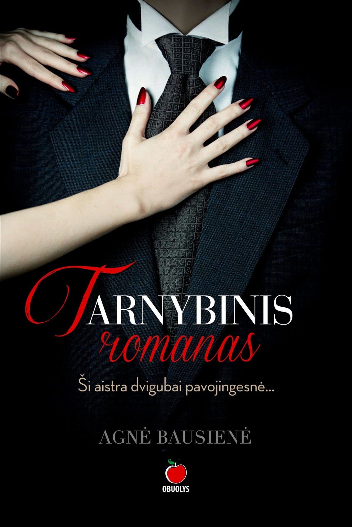TARNYBINIS ROMANAS: erotiškas ir gundantis naujas lietuviškas romanas - OBUOLYS