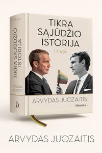 TIKRA SĄJŪDŽIO ISTORIJA: pirmą kartą – nepagražinti įvykiai ir istorinės asmenybės, pasakojami iš pirmųjų lūpų žmogaus, kuris kūrė Nepriklausomybę - OBUOLYS