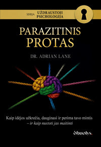 UŽDRAUSTOJI PSICHOLOGIJA: PARAZITINIS PROTAS - nematoma manipuliacija, kurią laikai savo mintimis - OBUOLYS