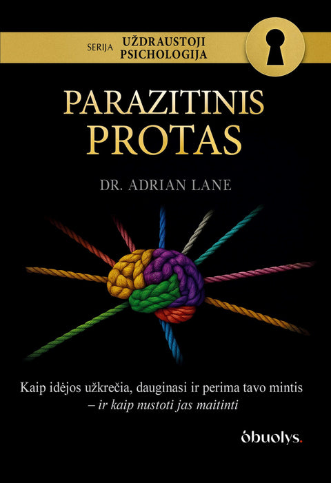 UŽDRAUSTOJI PSICHOLOGIJA: PARAZITINIS PROTAS - nematoma manipuliacija, kurią laikai savo mintimis - OBUOLYS
