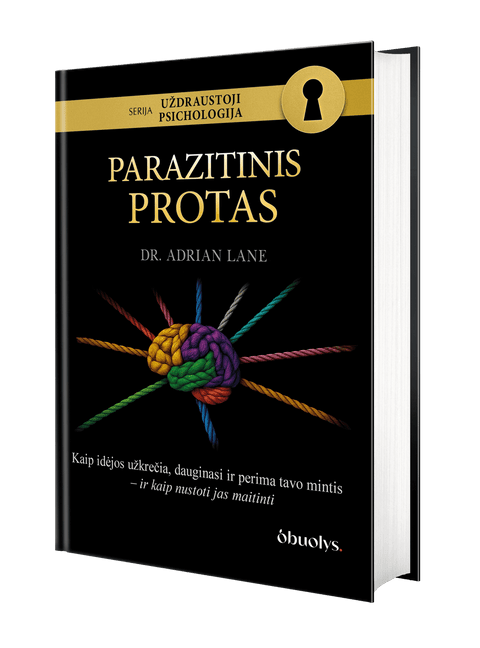 UŽDRAUSTOJI PSICHOLOGIJA: PARAZITINIS PROTAS - nematoma manipuliacija, kurią laikai savo mintimis - OBUOLYS