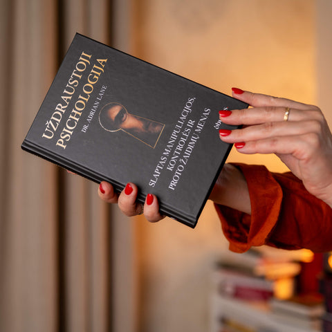 UŽDRAUSTOJI PSICHOLOGIJA: slaptas manipuliacijos, kontrolės ir proto žaidimų menas