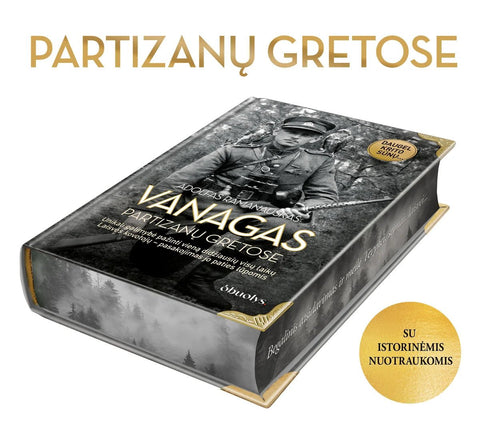 VANAGAS. PARTIZANŲ GRETOSE: ribotas didysis kolekcinis leidimas su istorinėmis nuotraukomis, miško ornamentu puošta puslapių briauna ir metalo kampais - OBUOLYS