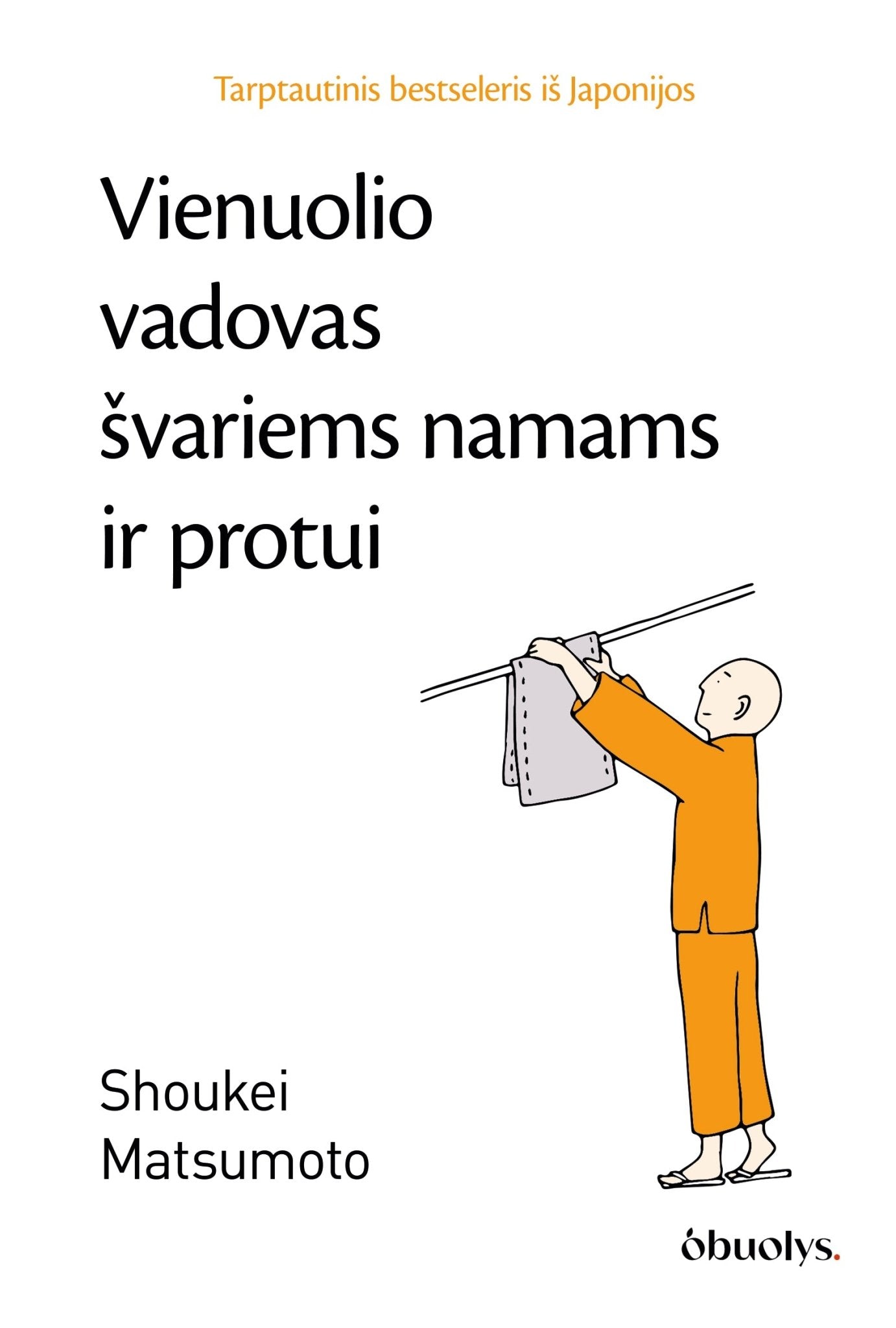 VIENUOLIO VADOVAS ŠVARIEMS NAMAMS IR PROTUI: tarptautinis bestseleris iš Japonijos - OBUOLYS