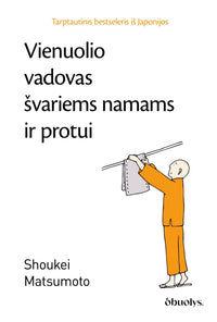 VIENUOLIO VADOVAS ŠVARIEMS NAMAMS IR PROTUI: tarptautinis bestseleris iš Japonijos - OBUOLYS