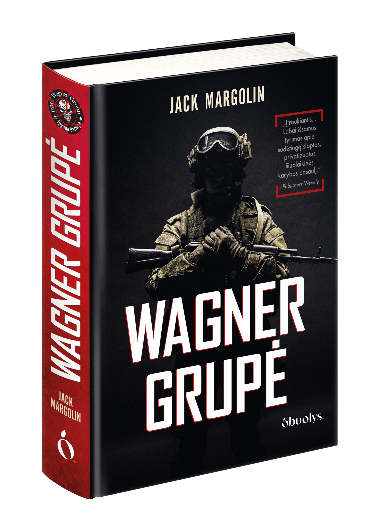 WAGNER GRUPĖ: Rusijos samdiniai armijos viduje – knyga, atskleidžianti tiesą, kurią pasaulis privalo žinoti! - OBUOLYS