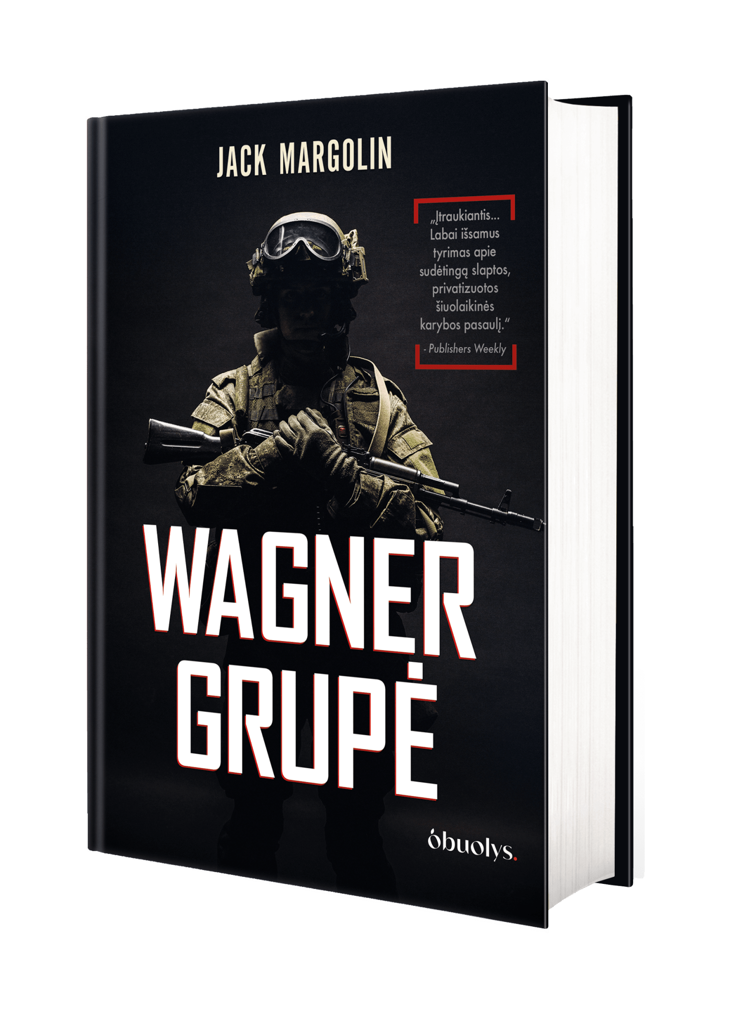 WAGNER GRUPĖ: Rusijos samdiniai armijos viduje – knyga, atskleidžianti tiesą, kurią pasaulis privalo žinoti! - OBUOLYS