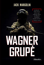 WAGNER GRUPĖ: Rusijos samdiniai armijos viduje – knyga, atskleidžianti tiesą, kurią pasaulis privalo žinoti! - OBUOLYS