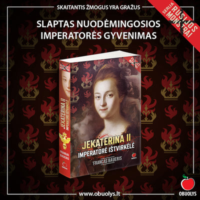 Imperatorė ištvirkėlė – Jekaterina II: garsiosios imperatorės pakilimai ir nuopuoliai