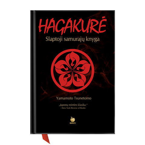 HAGAKURĖ: slaptoji samurajų knyga visiems, kurie siekia perprasti ir išsiugdyti tikro kovotojo dvasią