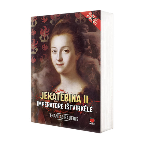 IMPERATORĖ IŠTVIRKĖLĖ – JEKATERINA II: garsiosios imperatorės pakilimai ir nuopuoliai