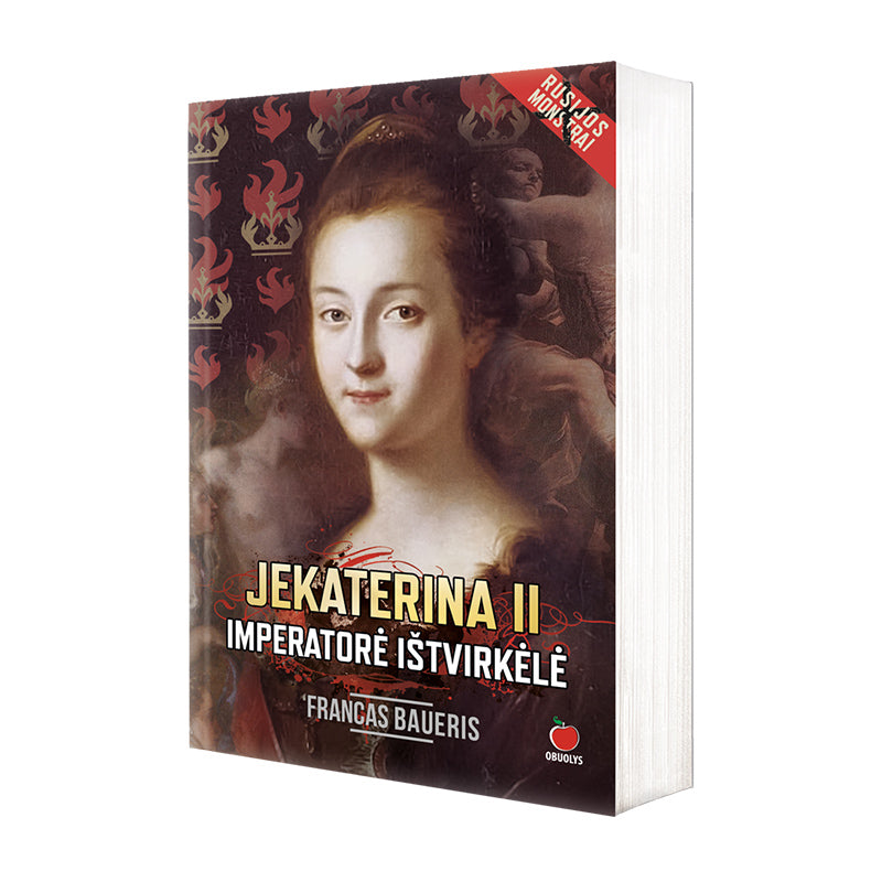 Imperatorė ištvirkėlė – Jekaterina II: garsiosios imperatorės pakilimai ir nuopuoliai