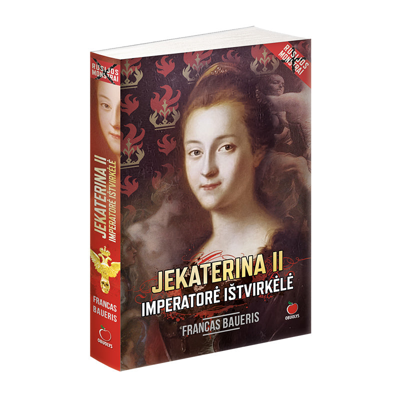 IMPERATORĖ IŠTVIRKĖLĖ – JEKATERINA II: garsiosios imperatorės pakilimai ir nuopuoliai
