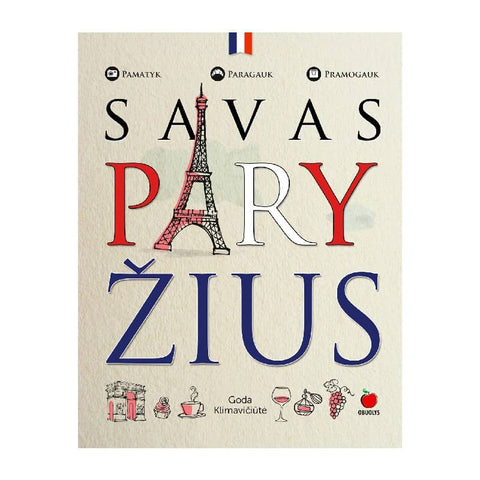 SAVAS PARYŽIUS: pirmasis lietuviškas Paryžiaus gidas!