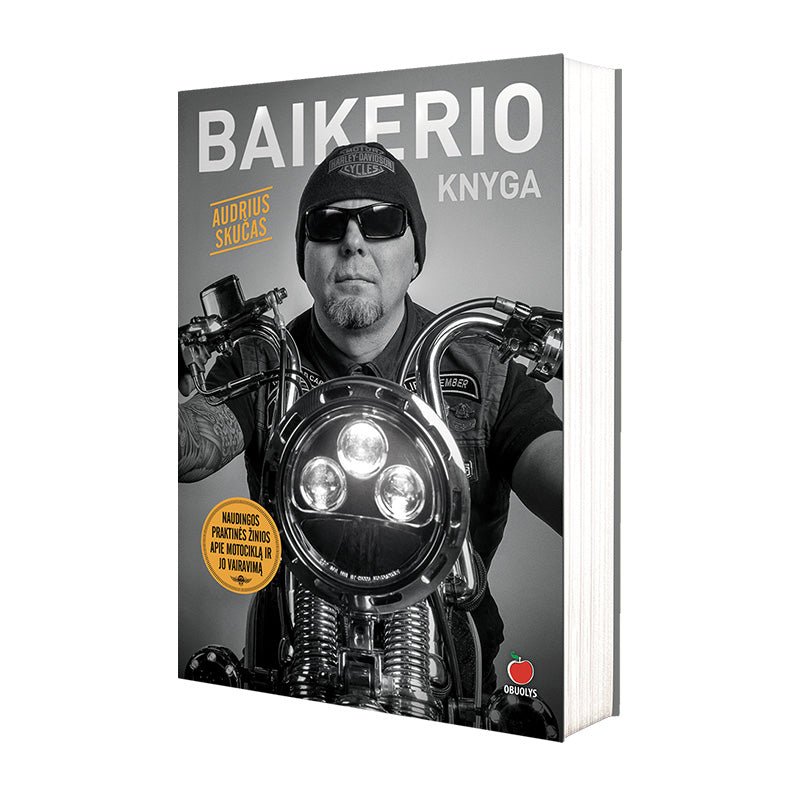 BAIKERIO KNYGA: viskas apie motociklą ir jo vairavimą - OBUOLYS