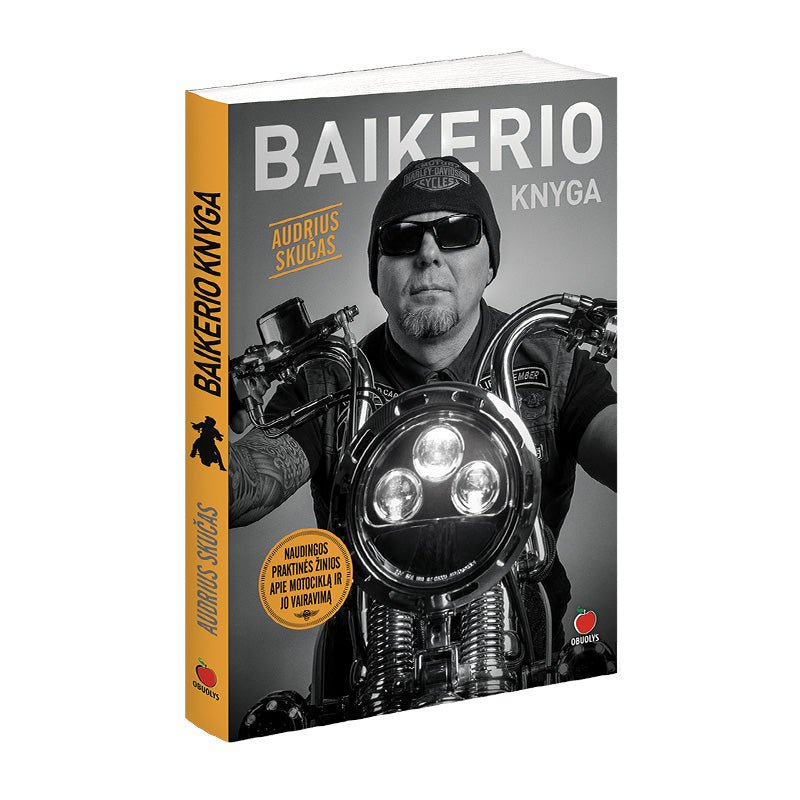 BAIKERIO KNYGA: viskas apie motociklą ir jo vairavimą - OBUOLYS