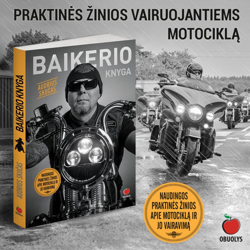 BAIKERIO KNYGA: viskas apie motociklą ir jo vairavimą - OBUOLYS