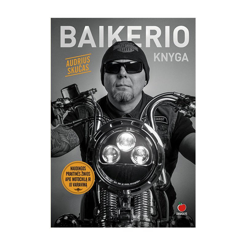 BAIKERIO KNYGA: viskas apie motociklą ir jo vairavimą - OBUOLYS