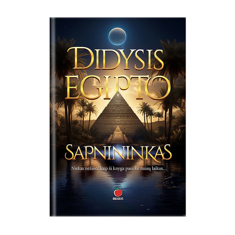 DIDYSIS EGIPTO SAPNININKAS: sapnų galia, sąsajos tarp sapnų ir tikrovės ir paslėptos žinutes - OBUOLYS