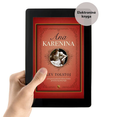 E - knyga ANA KARENINA: Levo Tolstojaus šedevras – šiandien tebėra nepranokstama odė Meilei - OBUOLYS