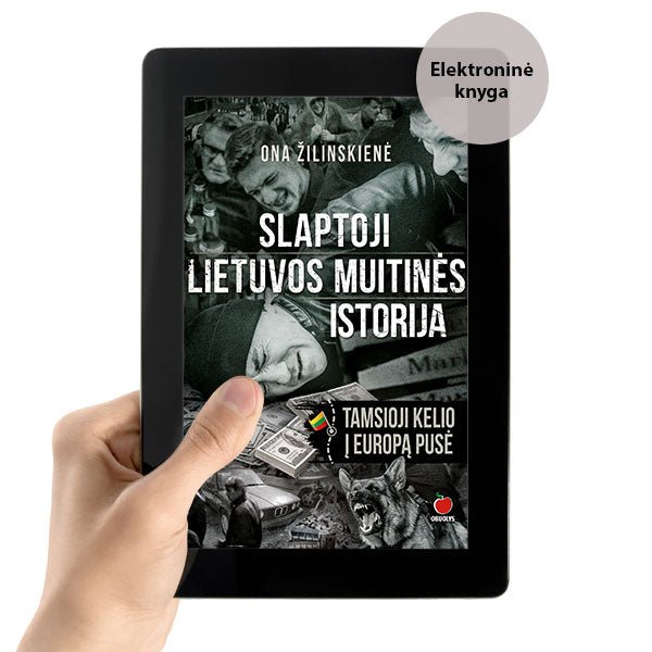 E - knyga SLAPTOJI LIETUVOS MUITINĖS ISTORIJA. TAMSIOJI KELIO Į EUROPĄ PUSĖ: tikri faktai, įvykiai ir žmonės - OBUOLYS