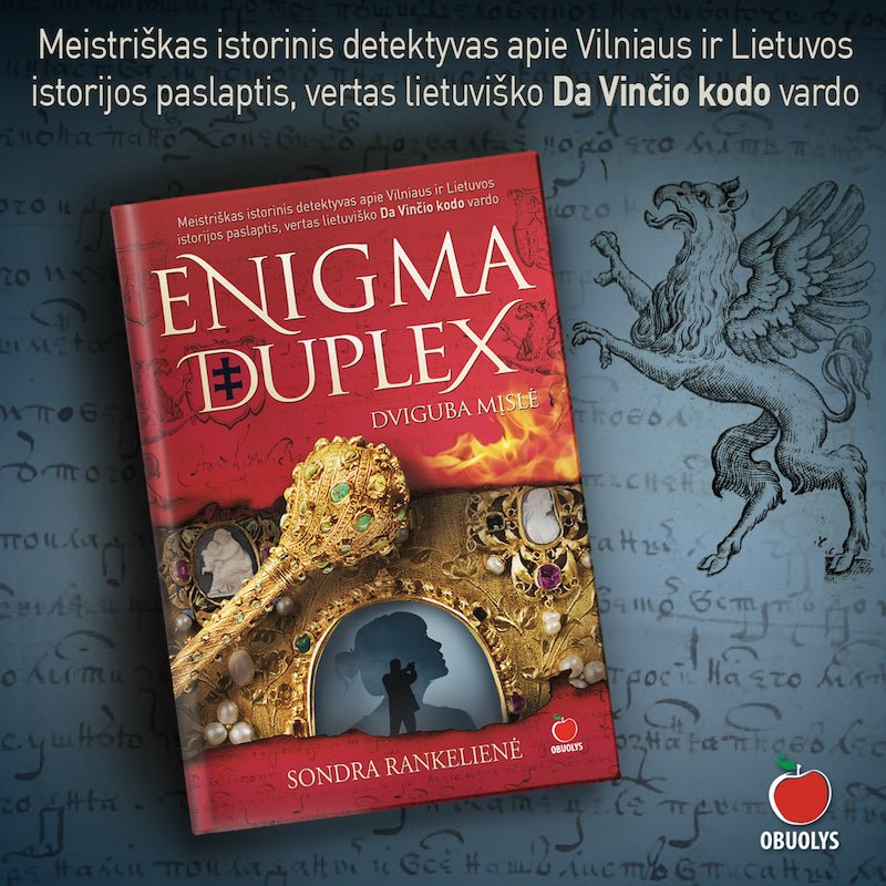 ENIGMA DUPLEX – DVIGUBA MĮSLĖ: lietuviško Da Vinčio kodo vertas meistriškas istorinis detektyvas - OBUOLYS